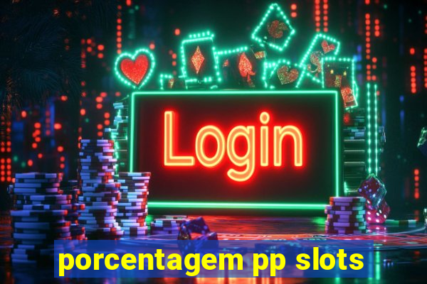 porcentagem pp slots